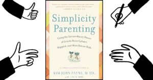 Read more about the article Simplicity Parenting: Raise Calmer, Happier, Secure Kids Today