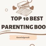 Top 10 Best Parenting Books: Essential Reads to Empower Every Parent