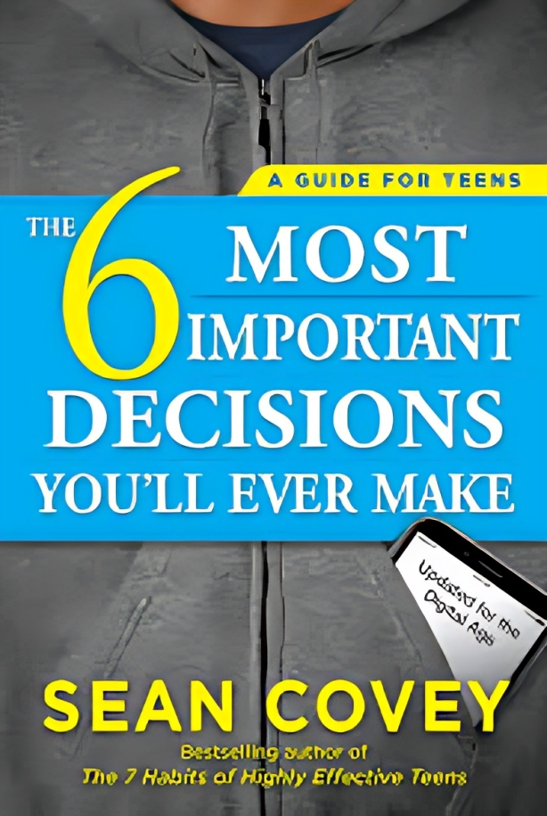 The 6 Most Important Decisions You'll Ever Make by Sean Covey